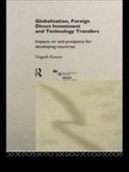 Hardcover Globalization, Foreign Direct Investment and Technology Transfers: Impacts on and Prospects for Developing Countries Book