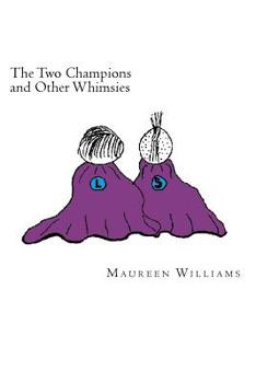 Paperback The Two Champions and other Whimsies: Poems by Maureen Williams Book