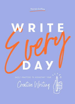 Paperback Write Every Day: Daily Practice to Kickstart Your Creative Writing Book