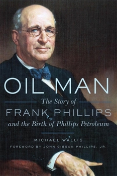Paperback Oil Man: The Story of Frank Phillips and the Birth of Phillips Petroleum Book