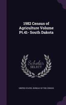 Hardcover 1982 Census of Agriculture Volume Pt.41- South Dakota Book