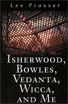 Paperback Isherwood, Bowles, Vedanta, Wicca, and Me Book