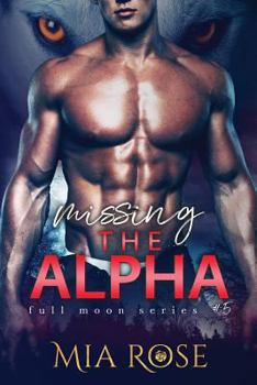 Missing the Alpha - Book #5 of the Full Moon