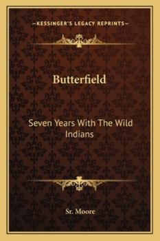 Paperback Butterfield: Seven Years With The Wild Indians Book