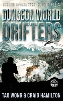 Dungeon World Drifters: A New Apocalyptic LitRPG Series - Book #2 of the System Apocalypse: Relentless