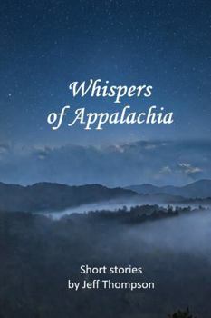 Whispers of Appalachia: Three Short Stories