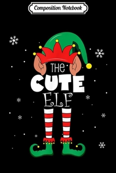 Composition Notebook: The Cute Elf Funny Matching Family Group Christmas Kids Gift  Journal/Notebook Blank Lined Ruled 6x9 100 Pages