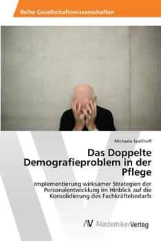 Paperback Das Doppelte Demografieproblem in der Pflege [German] Book