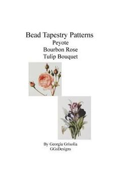 Paperback Bead Tapestry Patterns Peyote Bourbon Rose Tulip Bouquet Book