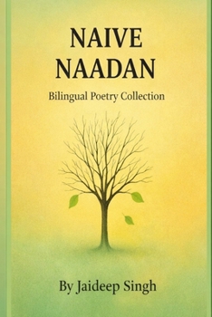 Naïve/Naadan: A Bilingual Poetry Collection in English and Hindi