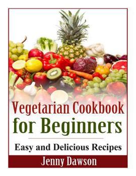 Paperback Vegetarian Cookbook for Beginners: Easy and Delicious Recipes Book