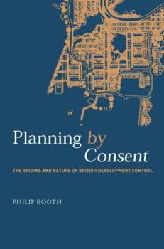 Paperback Planning by Consent: The Origins and Nature of British Development Control Book