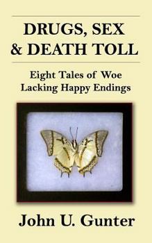 Drugs, Sex & Death Toll: Eight Tales of Woe Lacking Happy Endings