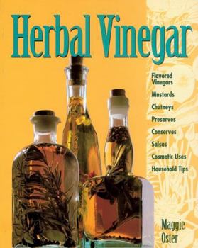 Paperback Herbal Vinegar: Flavored Vinegars, Mustards, Chutneys, Preserves, Conserves, Salsas, Cosmetic Uses, Household Tips Book