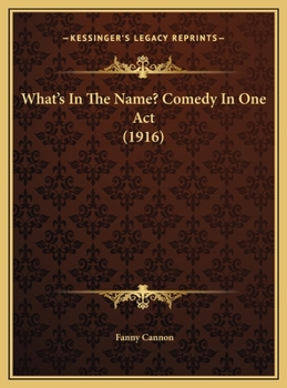 Hardcover What's In The Name? Comedy In One Act (1916) Book