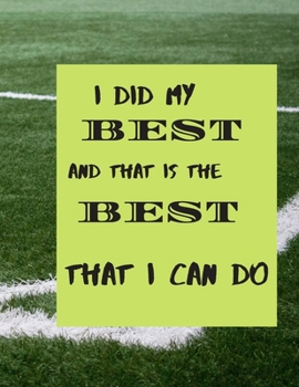 I Did My Best personal notebook: And that is the best that I can do