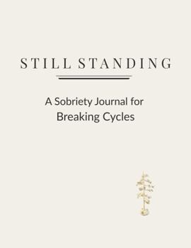 Paperback Still Standing: A Sobriety Journal for Breaking Cycles Book