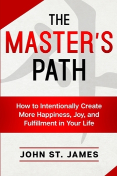 Paperback Master's Path: How to Intentionally Create More Happiness, Joy, and Fulfillment in Your Life Book
