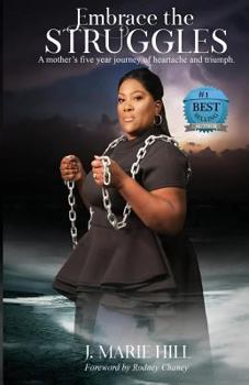 Embrace The Struggles: A Mother's 5 Year Journey of Heartache & Triumph
