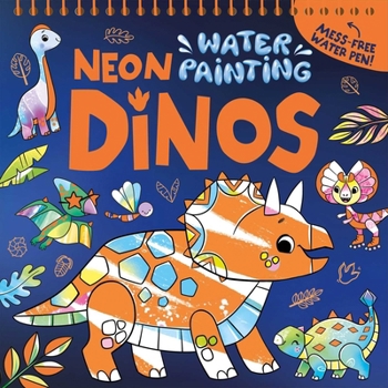 Spiral-bound Water Painting: Neon Dinos: Mess Free Activity Book