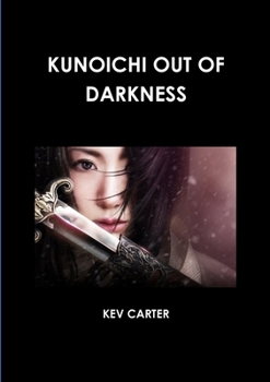 KUNOICHI OUT OF DARKNESS - Book #13 of the Darkness