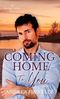 Coming Home To You (The Kerrigan Family)
