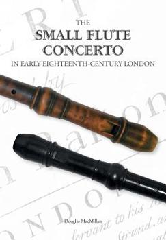 Paperback The Small Flute Concerto in Early Eighteenth-Century London Book