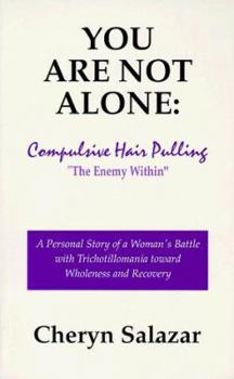 Paperback You Are Not Alone: Compulsive Hair Pulling, "The Enemy Within" Book