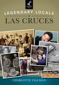 Legendary Locals of Las Cruces, New Mexico - Book  of the Legendary Locals