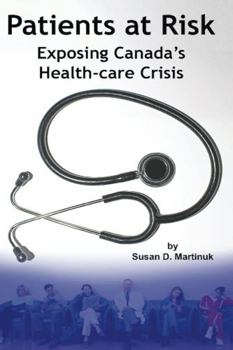 Paperback Patients at Risk: Exposing Canada's Health-care Crisis Book