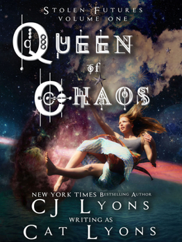 Queen of Chaos - Book #1 of the Stolen Futures: Unity