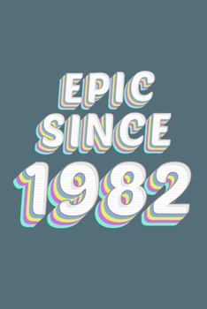 Paperback Epic Since 1982 Birthday Gift: Lined Notebook / Journal Gift, 120 Pages, 6x9, Soft Cover, Matte Finish Book