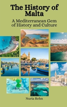 Paperback The History of Malta: A Mediterranean Gem of History and Culture Book