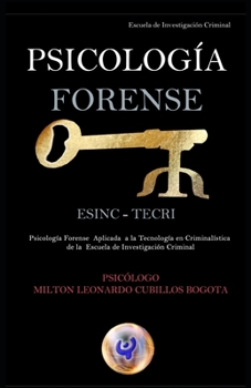 PSICOLOGÍA FORENSE ESINC - TECRI (Con notas): Psicología Forense Aplicada a la Tecnología en Criminalística de la Escuela De Investigación Criminal ... e Investigación Criminal) (Spanish Edition)