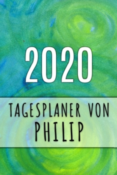 2020 Tagesplaner von Philip: Personalisierter Kalender f�r 2020 mit deinem Vornamen
