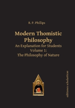 Paperback Modern Thomistic Philosophy: An Explanation for Students, Volume 1: The Philosophy of Nature Book