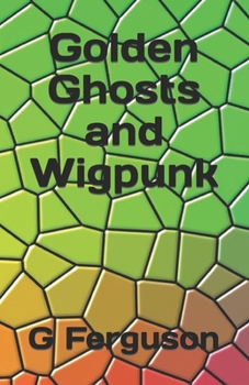 Paperback Golden Ghosts and Wigpunk Book