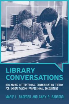 Paperback Library Conversations: Reclaiming Interpersonal Communication Theory for Understanding Professional Encounters Book