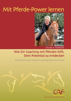 Paperback Mit Pferde-Power lernen: Wie Dir Coaching mit dem Pferd hilft, Dein Potential zu entdecken [German] Book