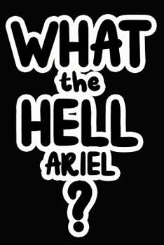 Paperback What the Hell Ariel?: College Ruled Composition Book