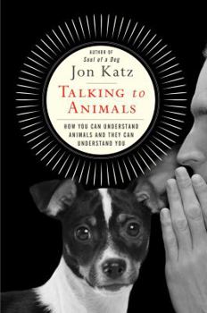 Hardcover Talking to Animals: How You Can Understand Animals and They Can Understand You Book