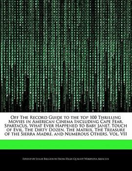 Paperback Off the Record Guide to the Top 100 Thrilling Movies in American Cinema Including Cape Fear, Spartacus, What Ever Happened to Baby Jane?, Touch of Evi Book