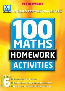 Paperback 100 Maths Homework Activities: Renewed Primary Framework. Year 6 Book