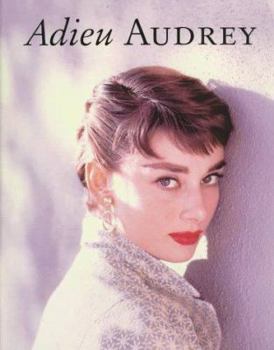 Hardcover Adieu Audrey: Memories of Audrey Hepburn Book