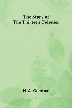 Paperback The Story of the Thirteen Colonies Book