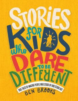 Hardcover Stories for Kids Who Dare to Be Different: True Tales of Amazing People Who Stood Up and Stood Out Book