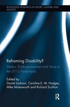 Paperback Reframing Disability?: Media, (Dis)Empowerment, and Voice in the 2012 Paralympics Book