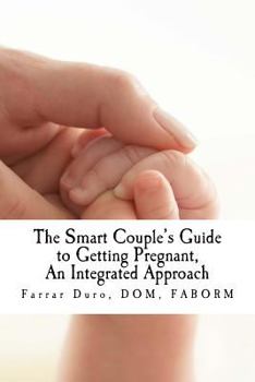 Paperback The Smart Couple's Guide to Getting Pregnant: An Integrated Approach Book