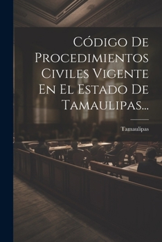 Paperback Código De Procedimientos Civiles Vigente En El Estado De Tamaulipas... [Spanish] Book