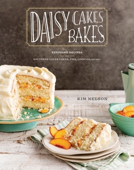 Hardcover Daisy Cakes Bakes: Keepsake Recipes for Southern Layer Cakes, Pies, Cookies, and More: A Baking Book